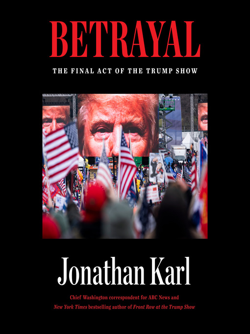 Title details for Betrayal by Jonathan Karl - Available